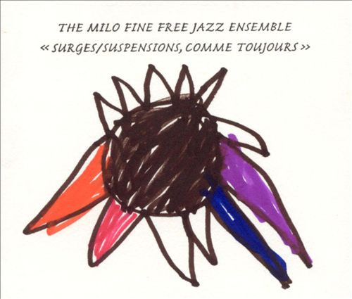 fustron FINE, MILO FREE JAZZ ENSEMBLE, Surges/Suspensions, Comme Toujours