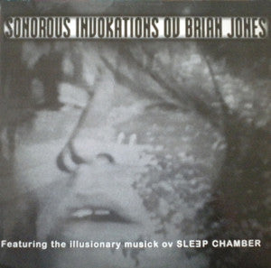 SLEEP CHAMBER - Sonorous Invokations Ov Brian Jones Vol #1