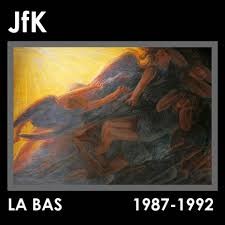 fusetron JFK, La Bas (1987-1992)
