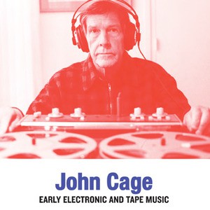 fusetron CAGE, JOHN, Early Electronic and Tape Music