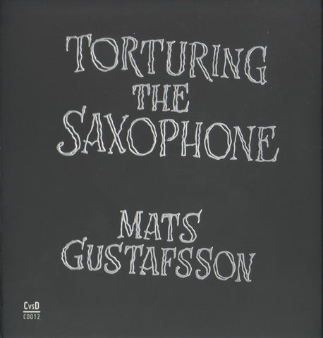 fusetron GUSTAFSSON, MATS, Torturing The Saxophone
