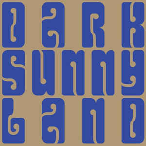 DARK SUNNY LAND - s/t