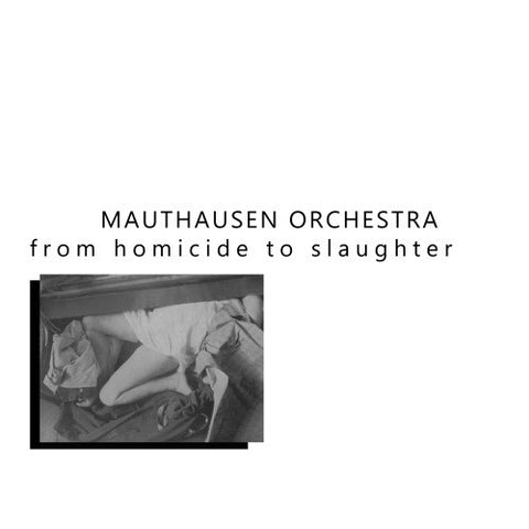 fusetron MAUTHAUSEN ORCHESTRA, From Homicide to Slaughter