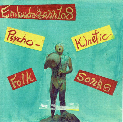 fusetron EMBUDAGONN 108, Psycho-Kinetic Folk Songs
