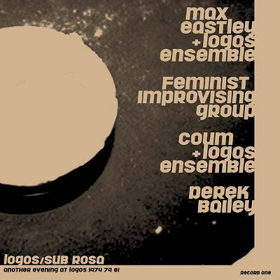 fusetron EASTLEY/DEREK BAILEY/COUM/FEMINIST IMPROVISING GROUP, MAX, Another Evening at Logos 1974/79/81