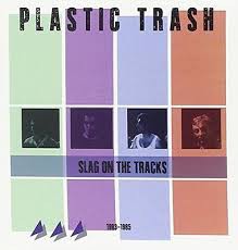 fusetron PLASTIC TRASH, Slag On the Tracks 1983-1985