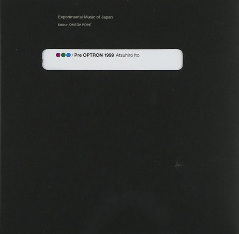 fusetron ITO, ATSUHIRO, Experimental Music of Japan Vol. 6: R.G.B./Pre OPTRON 1999