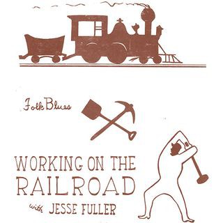 fusetron FULLER, JESSE, Working on the Railroad