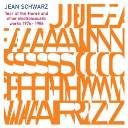 fusetron SCHWARZ, JEAN, Year of the Horse and other electroacoustic works 1974-1986