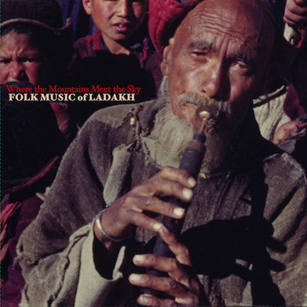 V/A - Where The Mountains Meet The Sky: Folk Music Of Ladakh