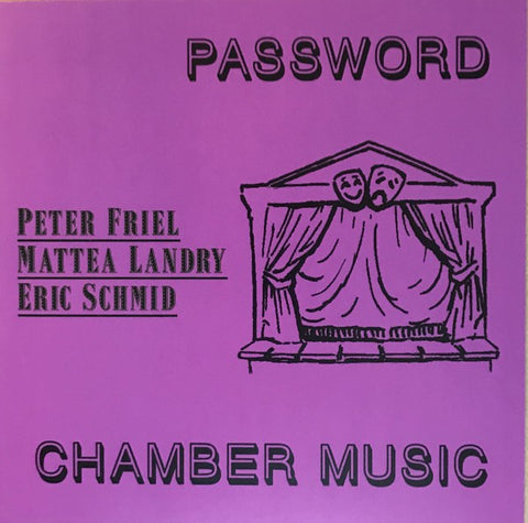 fusetron FRIEL, PETER, MATTEA LANDRY, ERIC SCHMID, Password / Chamber Music 