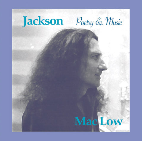 MAC LOW, JACKSON - Poetry & Music