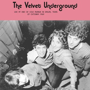 VELVET UNDERGROUND, THE - Live at End of Cole Avenue in Dallas, Texas 27 October 1969