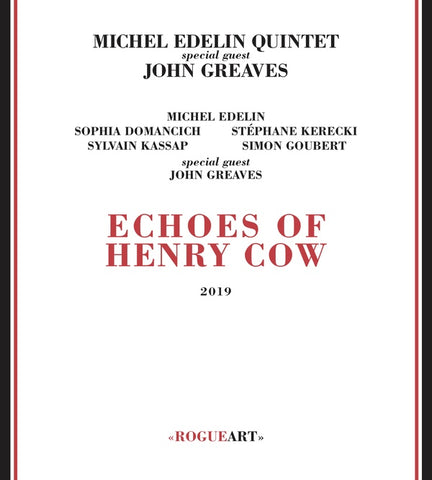 EDELIN, MICHEL QUINTET & JOHN GREAVES - Echoes Of Henry Cow