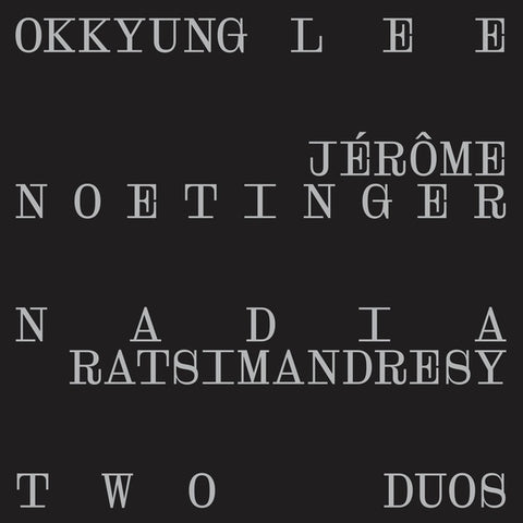 LEE/JEROME NOETINGER/NADIA RATSIMANDRESY, OKKYUNG - Two Duos