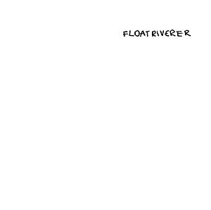 FLOAT RIVERER - s/t