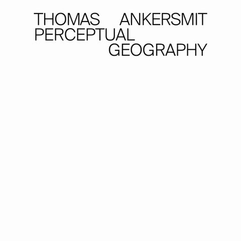 ANKERSMIT, THOMAS - Perceptual Geography