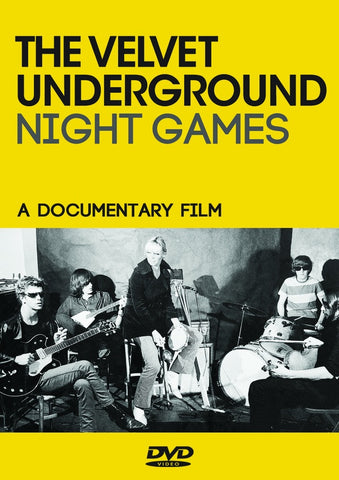 VELVET UNDERGROUND, THE - Night Games: A Documentary Film