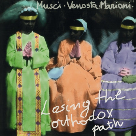 MUSCI/GIOVANNI VENOSTA/MASSIMO MARIANI, ROBERTO - Losing The Orthodox Path