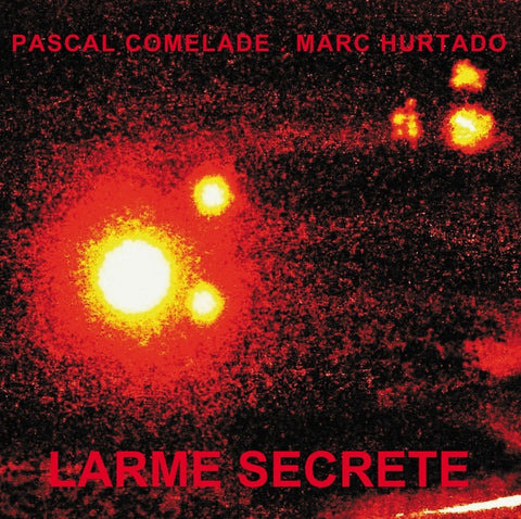 COMELADE & MARC HURTADO, PASCAL - Larme Secrete