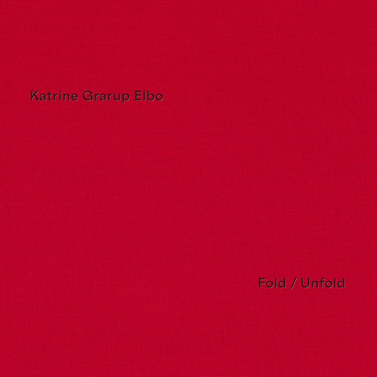 ELBO, KATRINE GRARUP - Fold Unfold