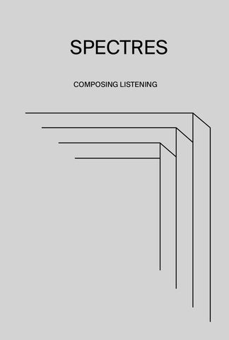 SPECTRES - Composing Listening