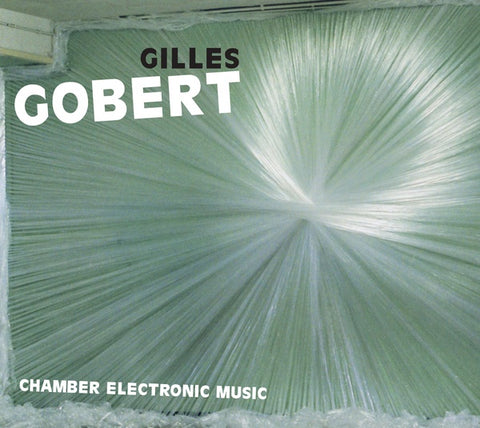 GOBERT, GILLES - Chamber Electronic Music