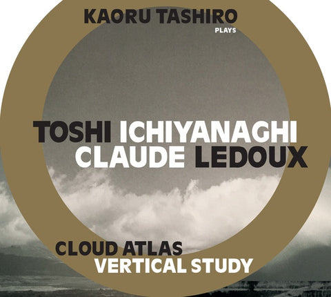 ICHIYANAGI, TOSHI/CLAUDE LEDOUX - Cloud Atlas/Vertical Study