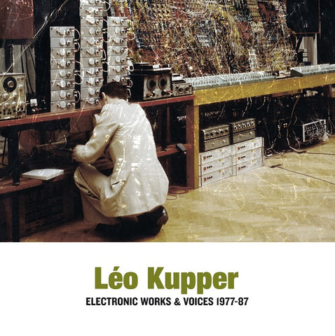 KUPPER, LEO - Electronic Works & Voices 1977-87