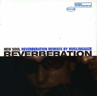 REVERBERATION VS. MUSLIMGAUZE - New Soul