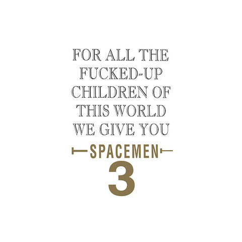 SPACEMEN 3 - For All The Fucked-up Children Of This World We Give You Spacemen 3