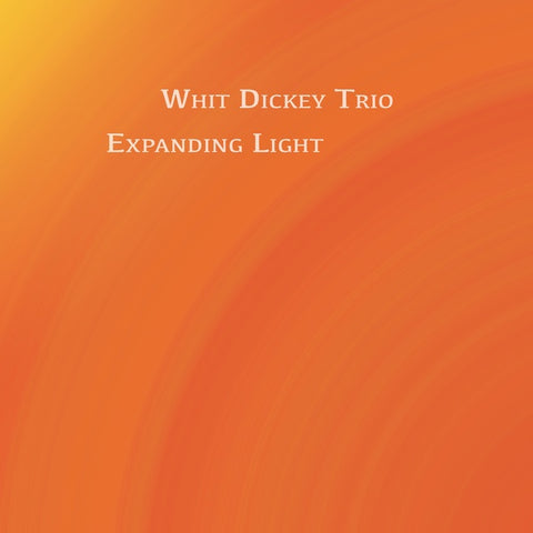 DICKEY TRIO, WHIT - Expanding Light