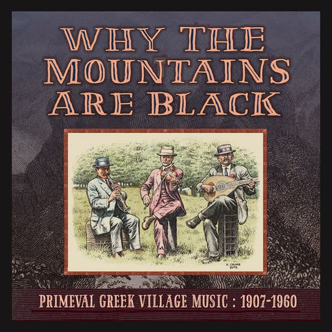 V/A - Why The Mountains Are Black: Primeval Greek Village Music: 1907-1960