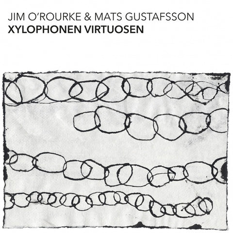 O'ROURKE, JIM & MATS GUSTAFSSON - Xylophonen Virtuosen