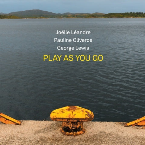 LEANDRE, JOELLE, PAULINE OLIVEROS & GEORGE LEWIS - Play As You Go