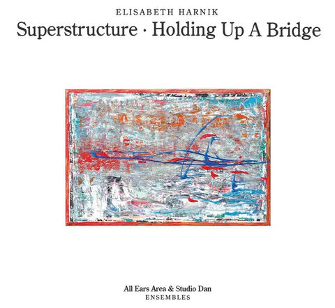 HARNIK, ELISABETH - Superstructure - Holding Up A Bridge