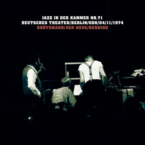 BROTZMANN, PETER, FRED VAN HOVE & HAN BENNINK - Jazz in der Kammer Nr.71