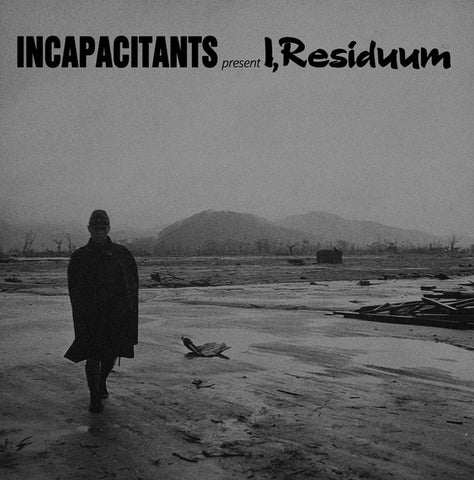 INCAPACITANTS - I, Residuum