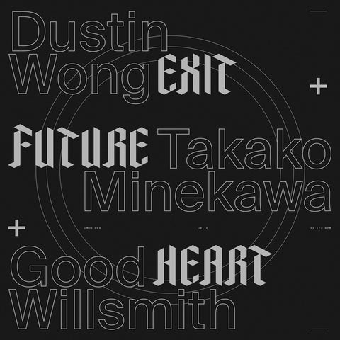 WONG + TAKAKO MINEKAWA + GOOD WILLSMITH, DUSTIN - Exit Future Heart