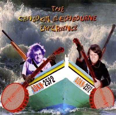 BLECHDOM, KEVIN & EUGENE CHADBOURNE - The Chaddom Blechbourne Experience