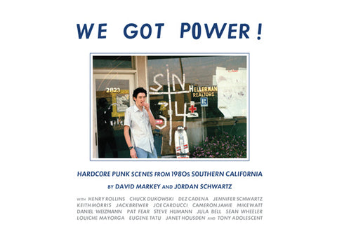 WE GOT POWER! - Hardcore Punk Scenes From 1980s Southern California