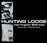 HUNTING LODGE - Harrington Ballroom - Exhumed + Reanimated