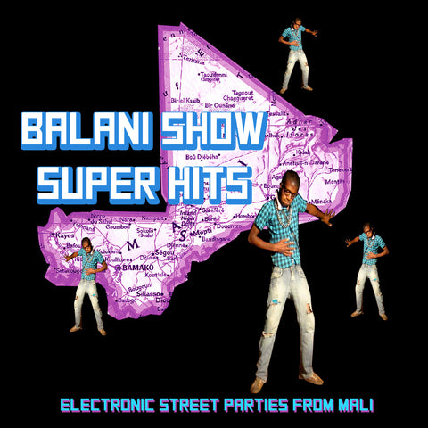 V/A - Balani Show Super Hits: Electronic Street Parties from Mali