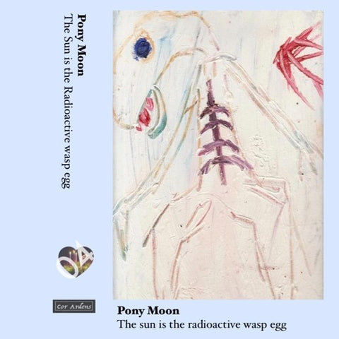 PONY MOON - The Sun Is the Radioactive Wasp Egg