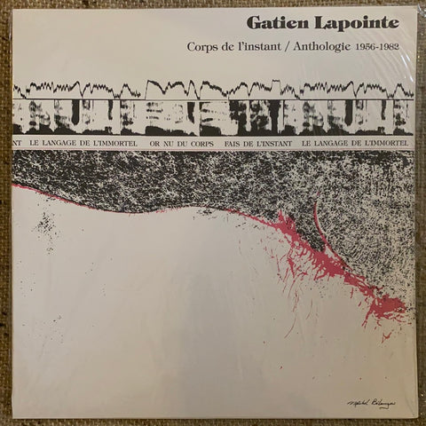 LAPOINTE, GATIEN - Corps De L'Instant / Anthologie 1956-1982