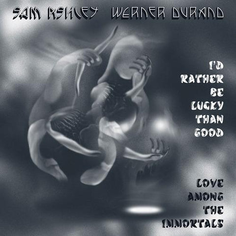 DURAND, SAM ASHLEY & WERNER - I’d Rather Be Lucky Than Good