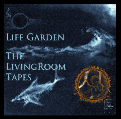 LIFE GARDEN - The Living Room Tapes